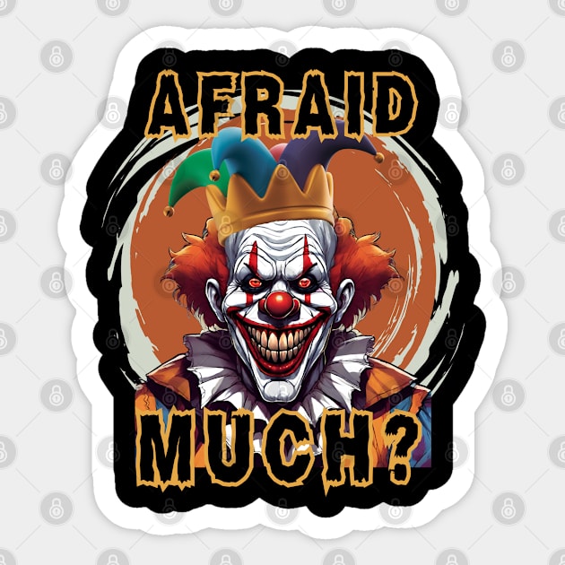 Scary Clown Says "Afraid Much?." Sticker by Gone Retrograde